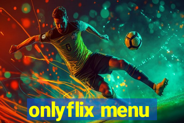 onlyflix menu